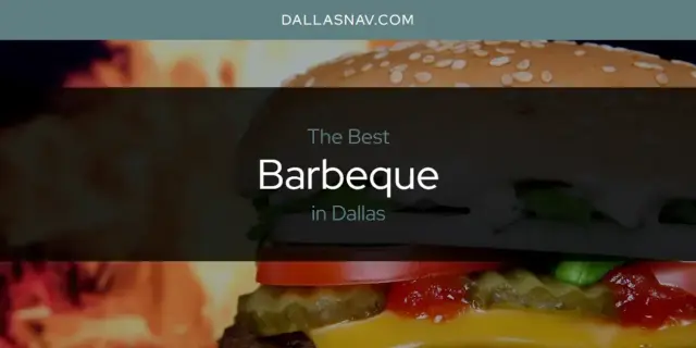 The Absolute Best Barbeque in Dallas  [Updated 2024]