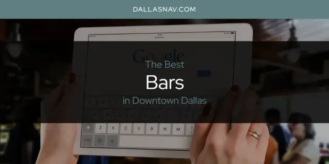 The Absolute Best Bars in Downtown Dallas  [Updated 2024]