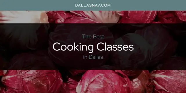 The Absolute Best Cooking Classes in Dallas  [Updated 2024]