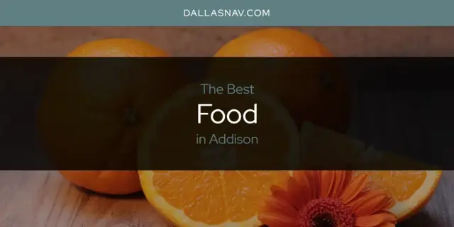The Absolute Best Food in Addison  [Updated 2024]