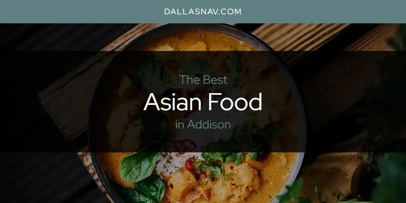 The Absolute Best Asian Food in Addison  [Updated 2024]