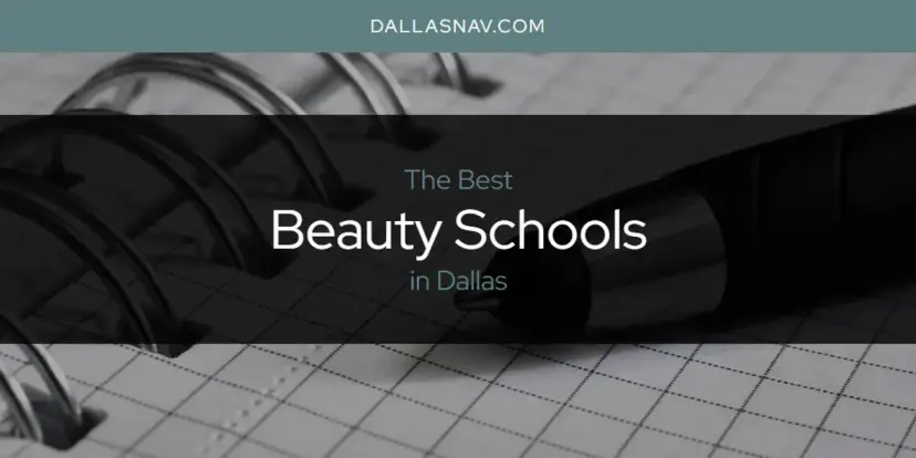 The Absolute Best Beauty Schools in Dallas  [Updated 2024]