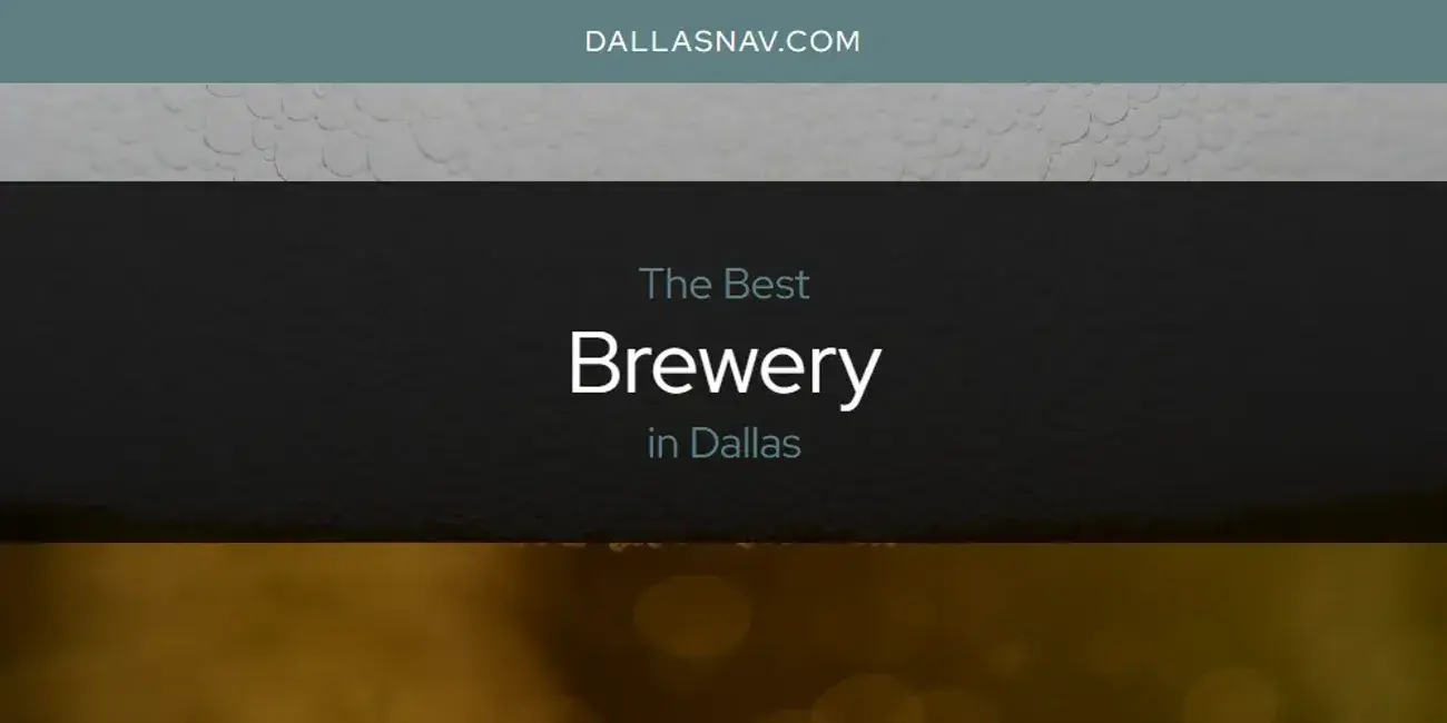 The Absolute Best Brewery in Dallas  [Updated 2024]