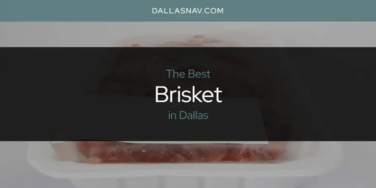 The Absolute Best Brisket in Dallas  [Updated 2024]