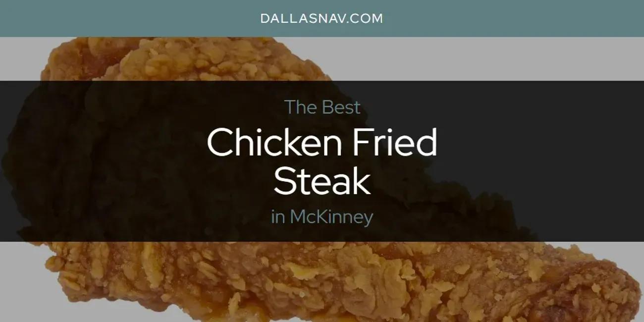 McKinney's Best Chicken Fried Steak [Updated 2024]