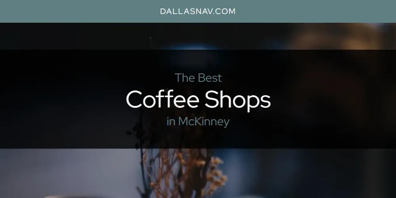 McKinney's Best Coffee Shops [Updated 2024]