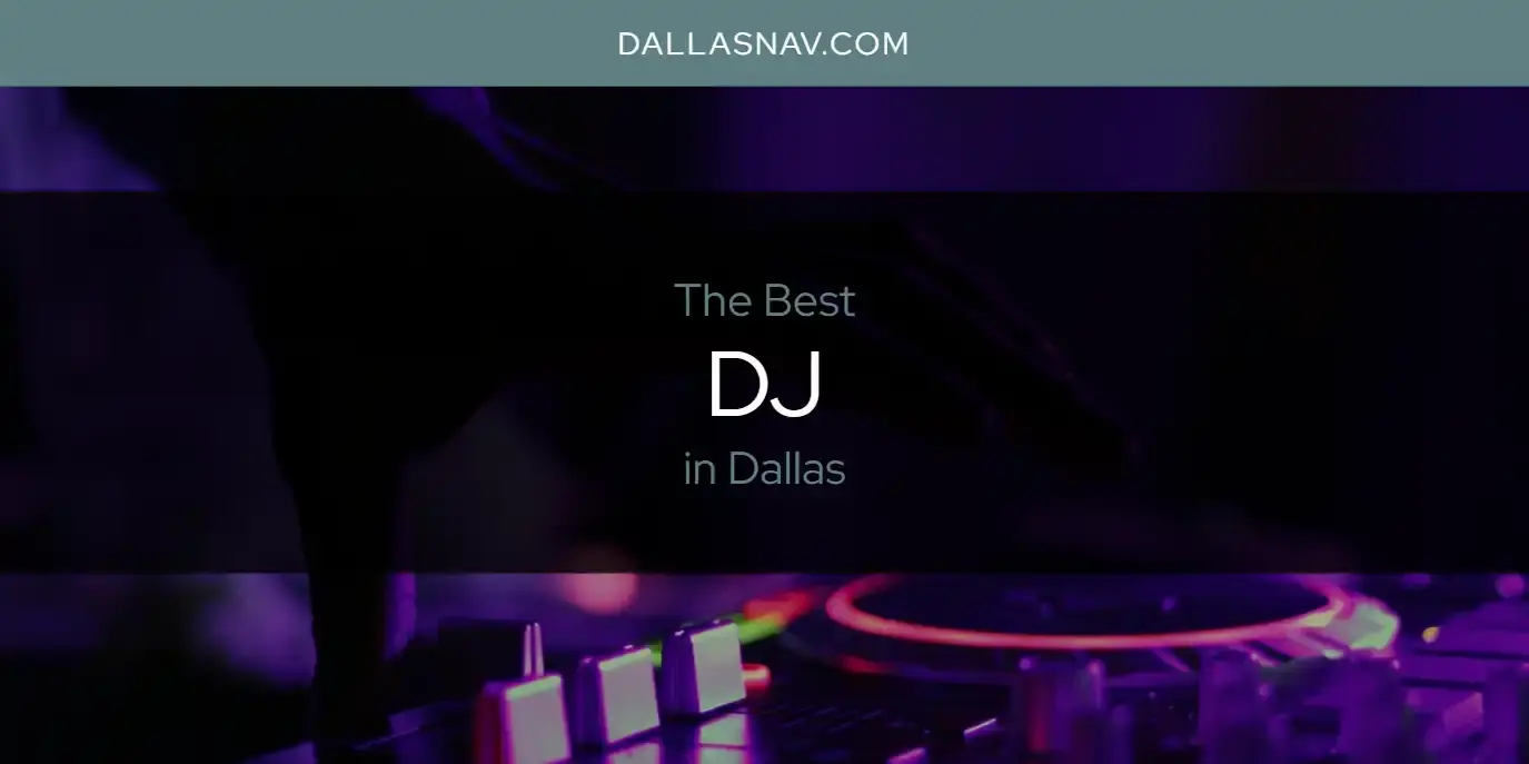 The Absolute Best DJ in Dallas  [Updated 2024]