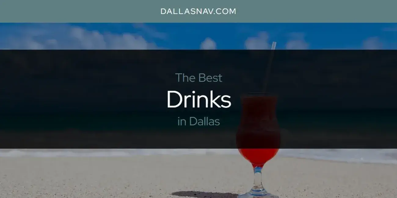 The Absolute Best Drinks in Dallas  [Updated 2024]