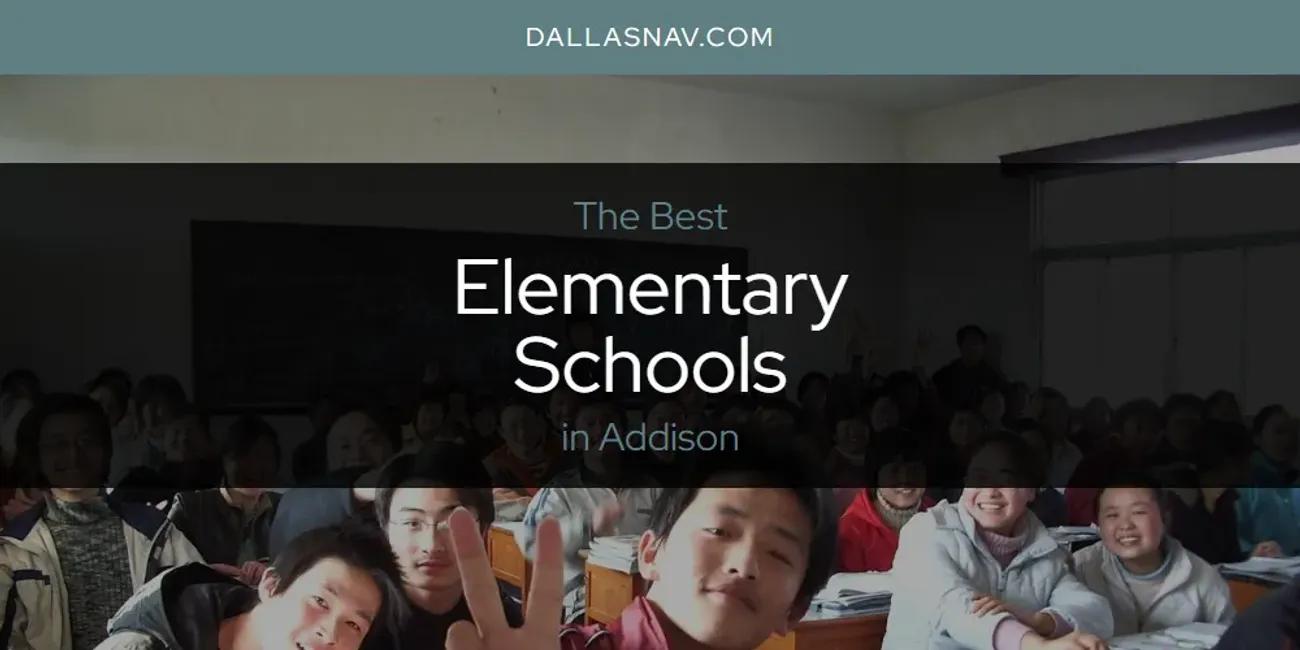 The Absolute Best Elementary Schools in Addison  [Updated 2024]