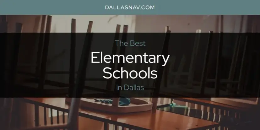 The Absolute Best Elementary Schools in Dallas  [Updated 2024]
