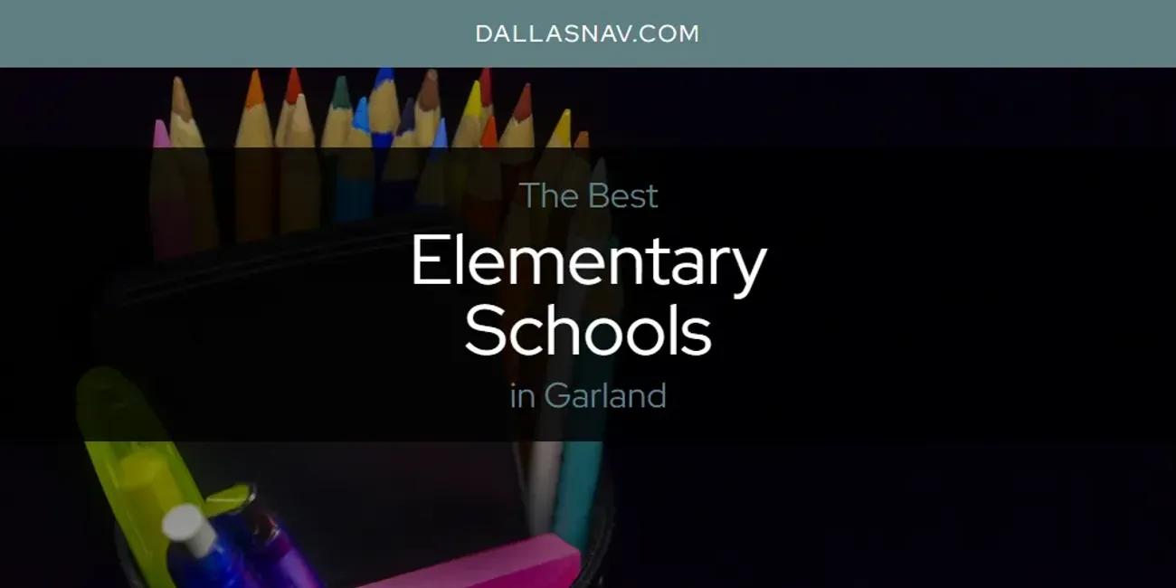 The Absolute Best Elementary Schools in Garland  [Updated 2024]