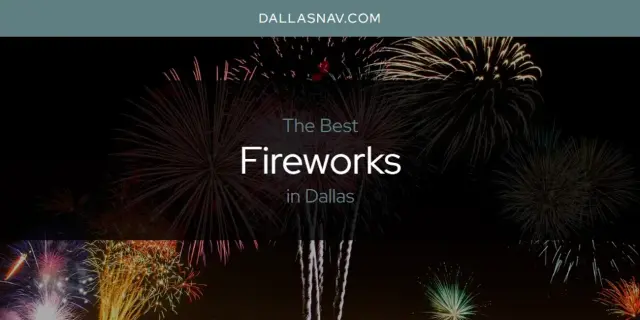 The Absolute Best Fireworks in Dallas  [Updated 2024]