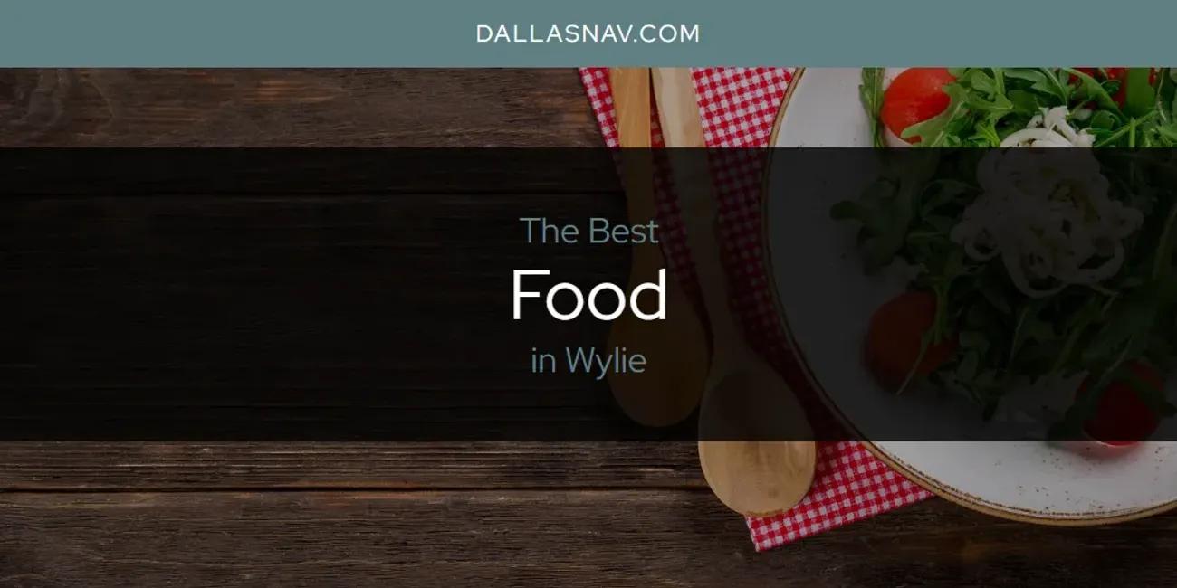 Wylie's Best Food [Updated 2024]