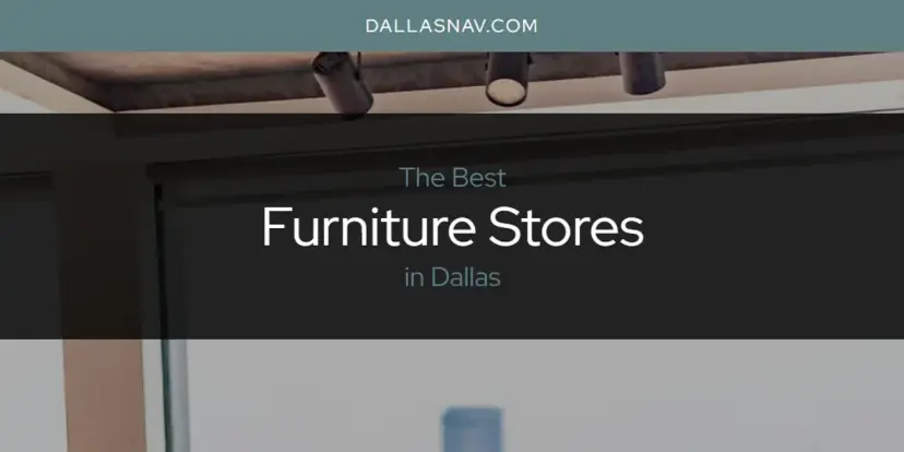 The Absolute Best Furniture Stores in Dallas  [Updated 2024]