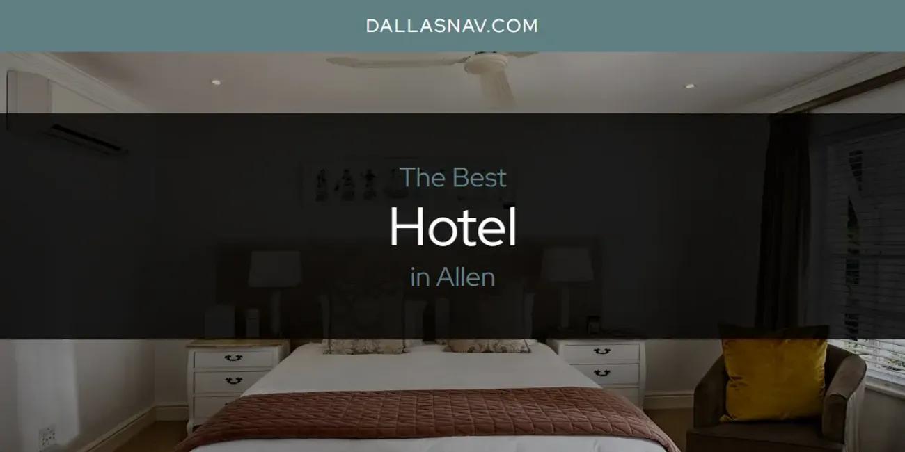 The Absolute Best Hotel in Allen  [Updated 2024]