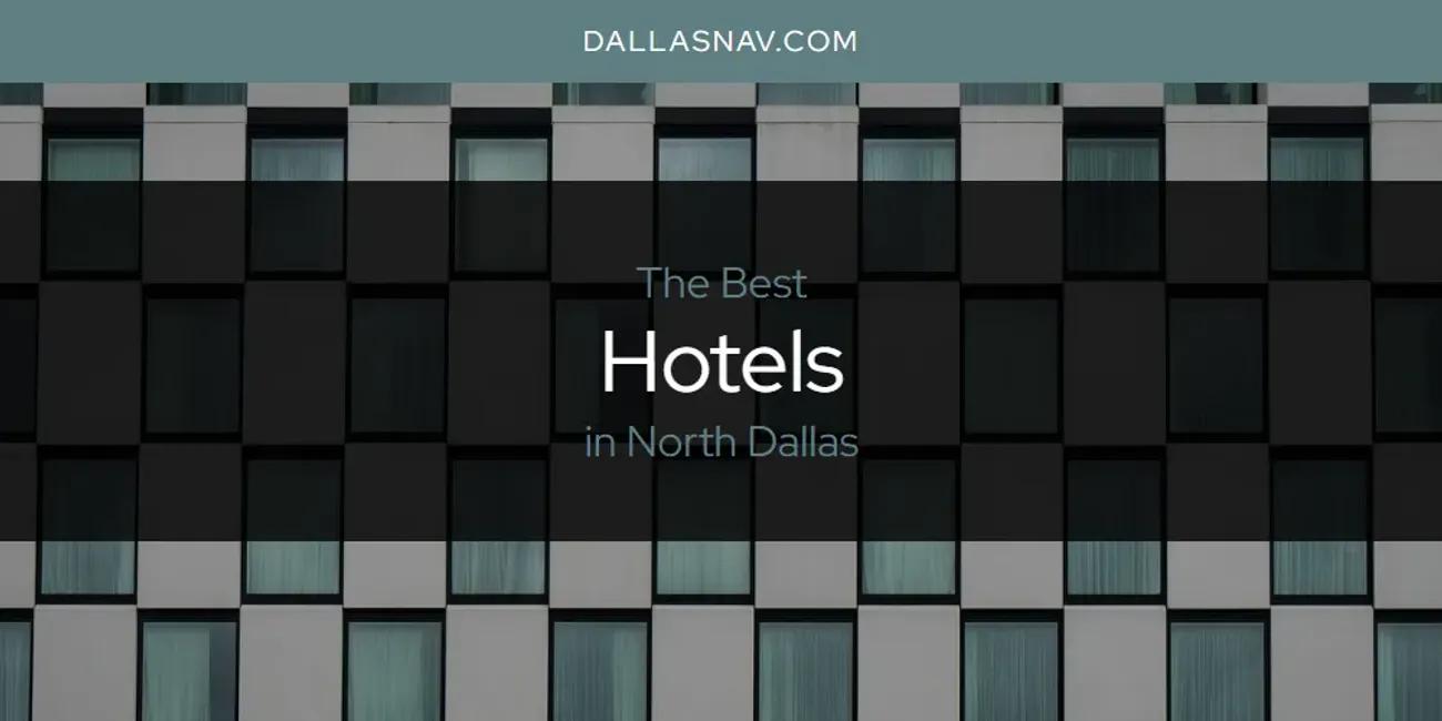 North Dallas' Best Hotels [Updated 2024]