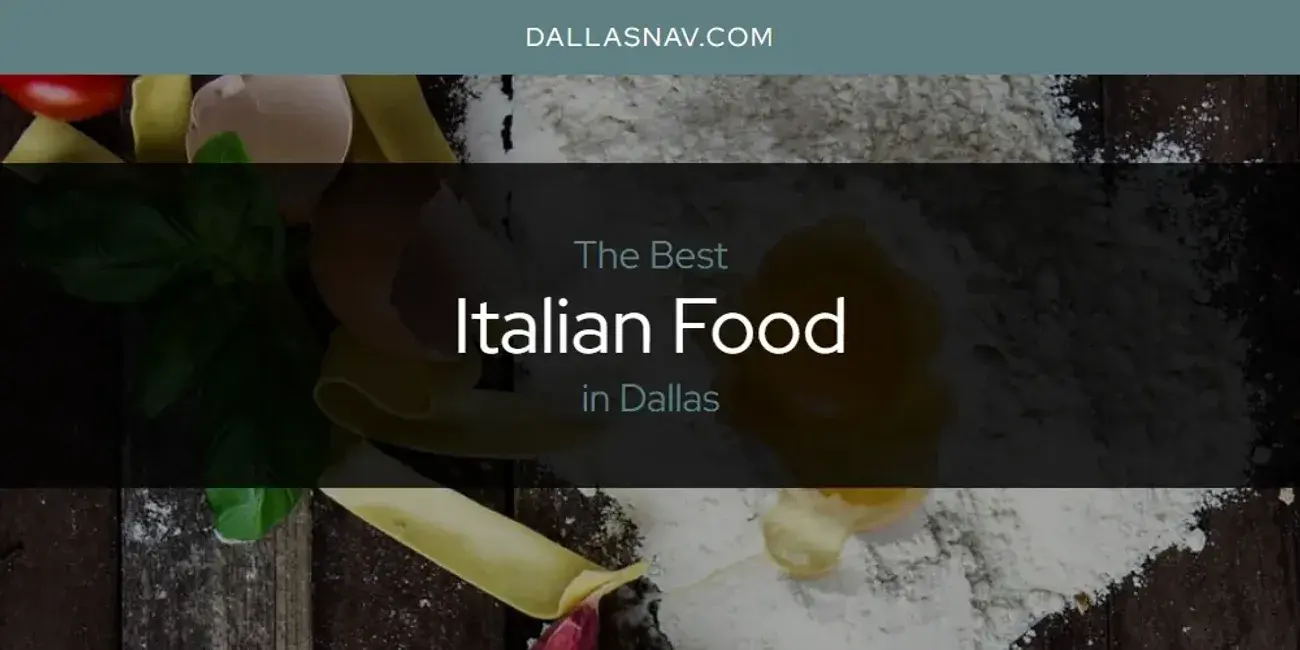 The Absolute Best Italian Food in Dallas  [Updated 2024]