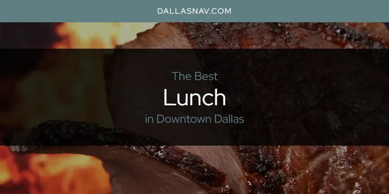 The Absolute Best Lunch in Downtown Dallas  [Updated 2025]