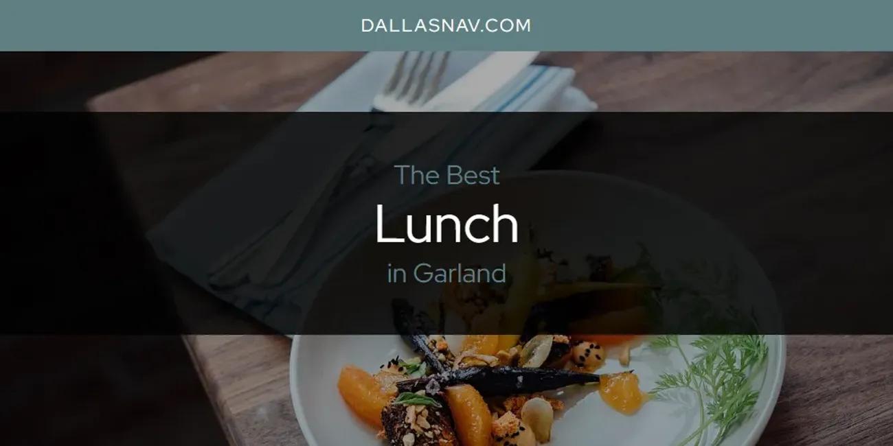 The Absolute Best Lunch in Garland  [Updated 2025]