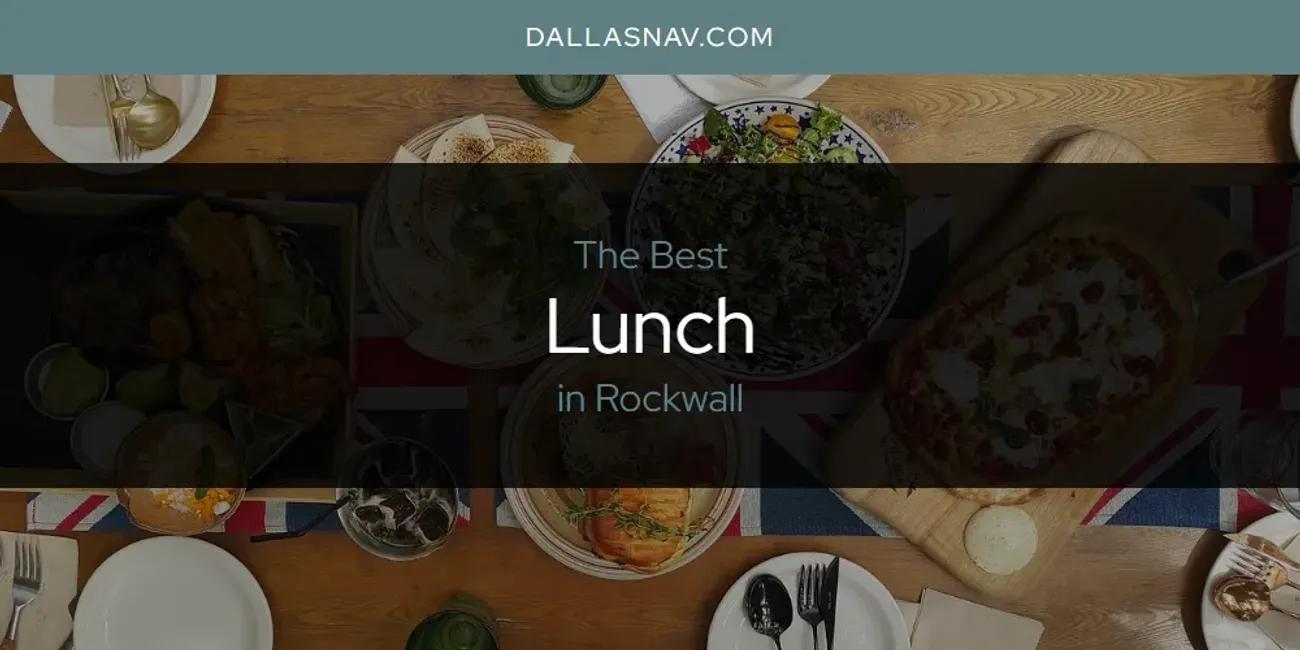 Rockwall's Best Lunch [Updated 2024]