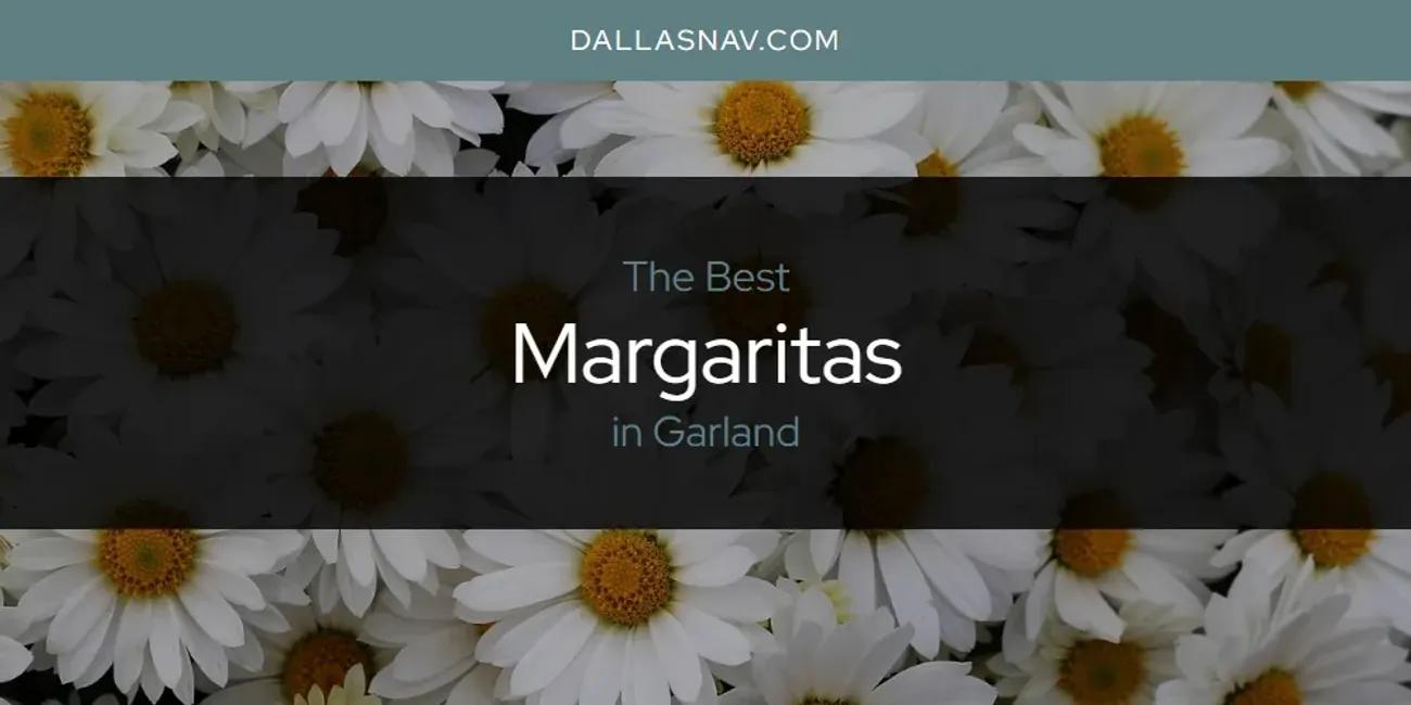 The Absolute Best Margaritas in Garland  [Updated 2025]