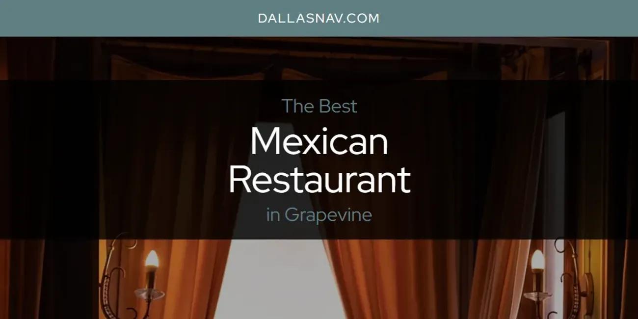 The Absolute Best Mexican Restaurant in Grapevine  [Updated 2024]