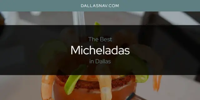 Dallas' Best Micheladas [Updated 2024]