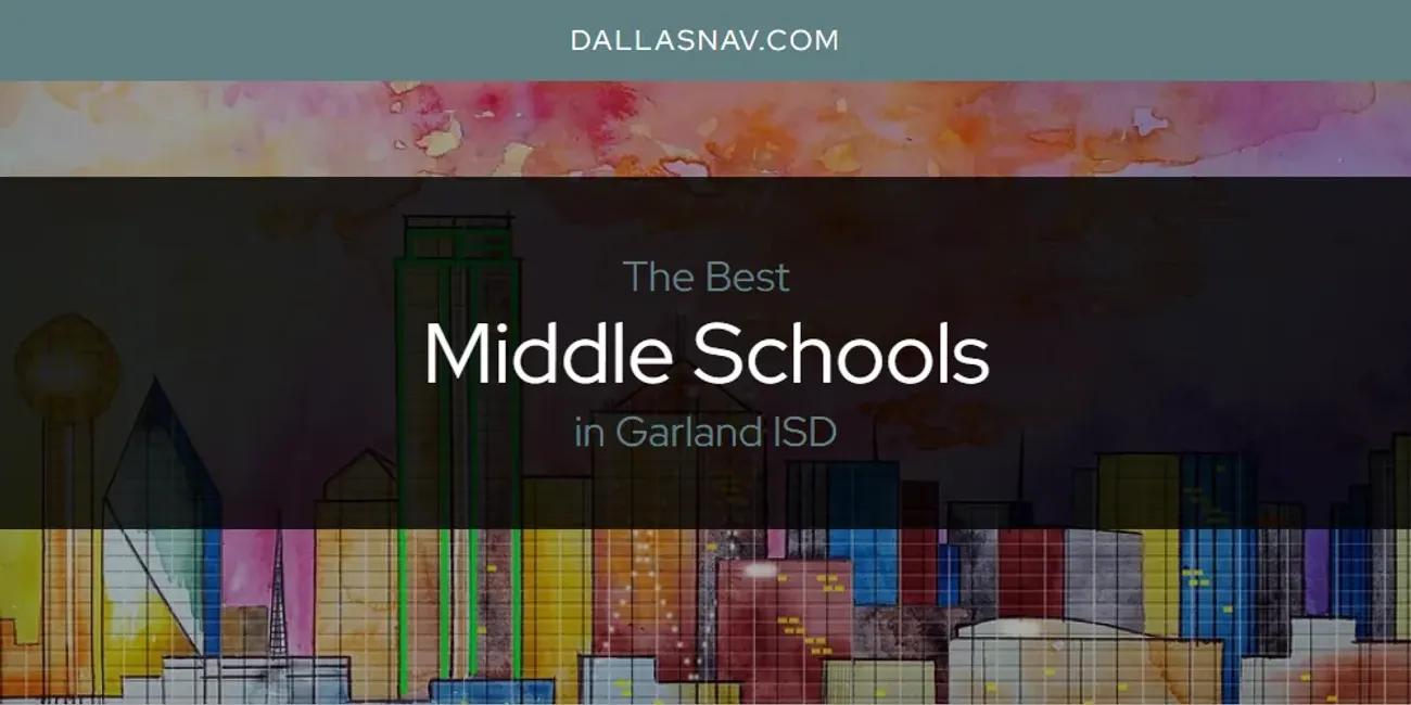 The Absolute Best Middle Schools in Garland ISD  [Updated 2024]