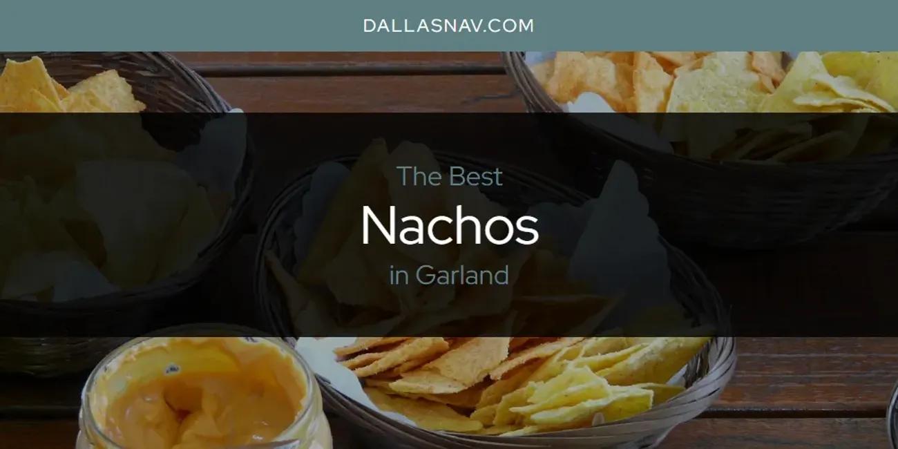 The Absolute Best Nachos in Garland  [Updated 2025]