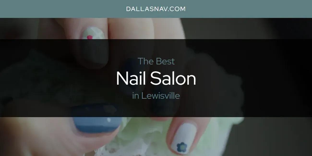 Lewisville's Best Nail Salon [Updated 2024]