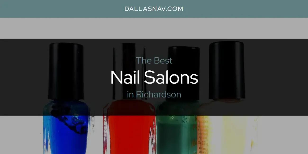 Richardson's Best Nail Salons [Updated 2024]