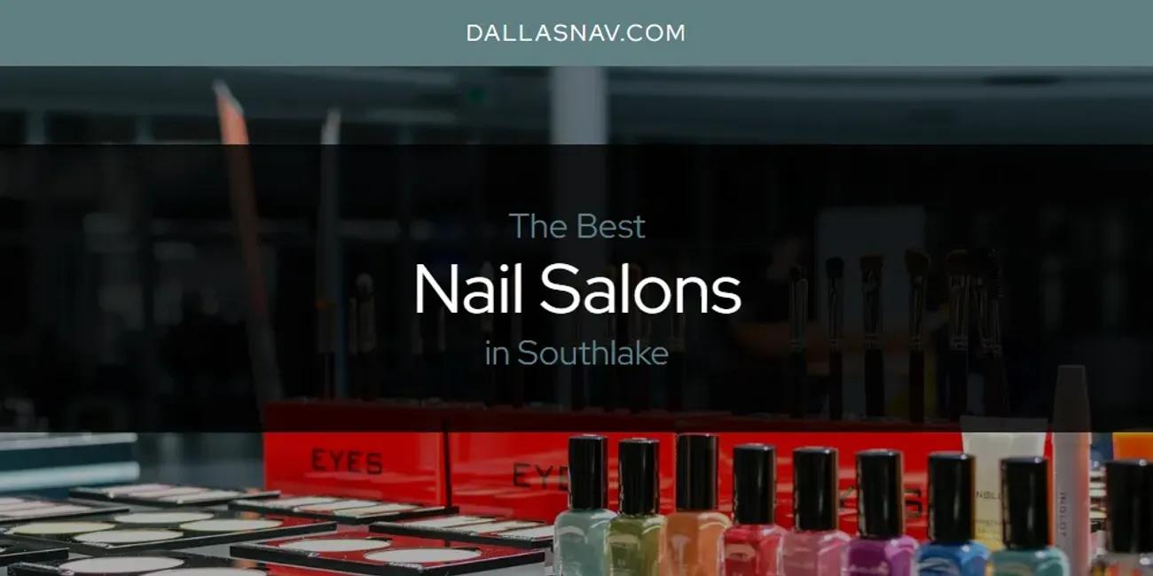 Southlake's Best Nail Salons [Updated 2024]