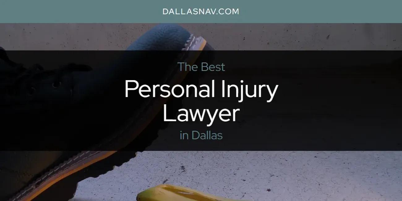 The Absolute Best Personal Injury Lawyer in Dallas  [Updated 2025]