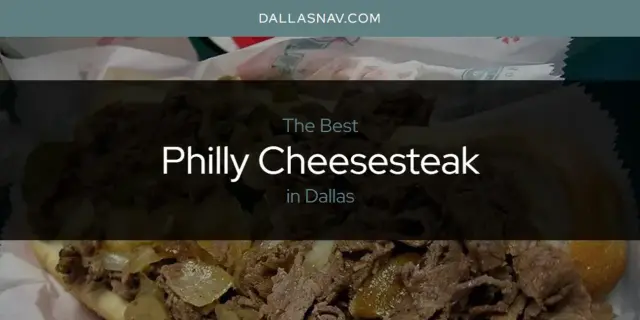 Dallas' Best Philly Cheesesteak [Updated 2024]