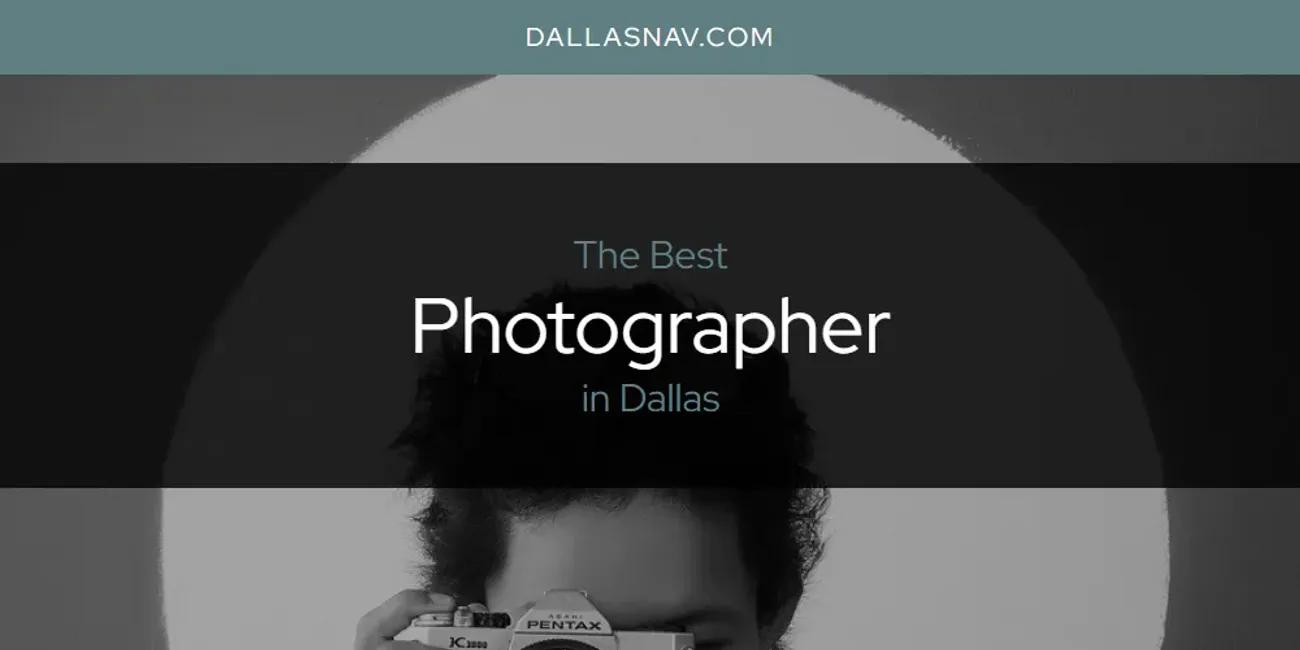 The Absolute Best Photographer in Dallas  [Updated 2025]