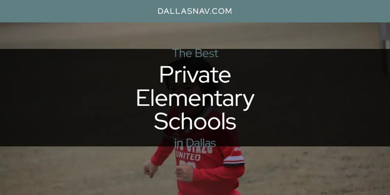 The Absolute Best Private Elementary Schools in Dallas  [Updated 2024]