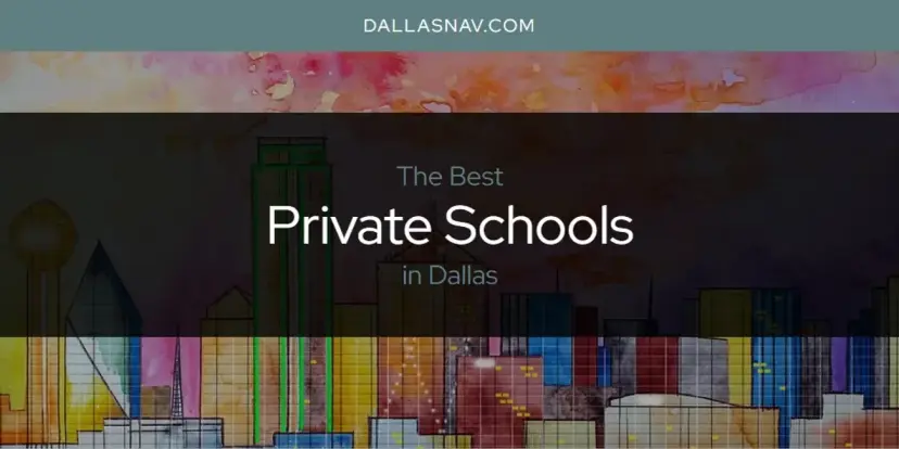 Dallas' Best Private Schools [Updated 2024]