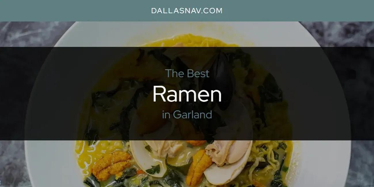 The Absolute Best Ramen in Garland  [Updated 2025]