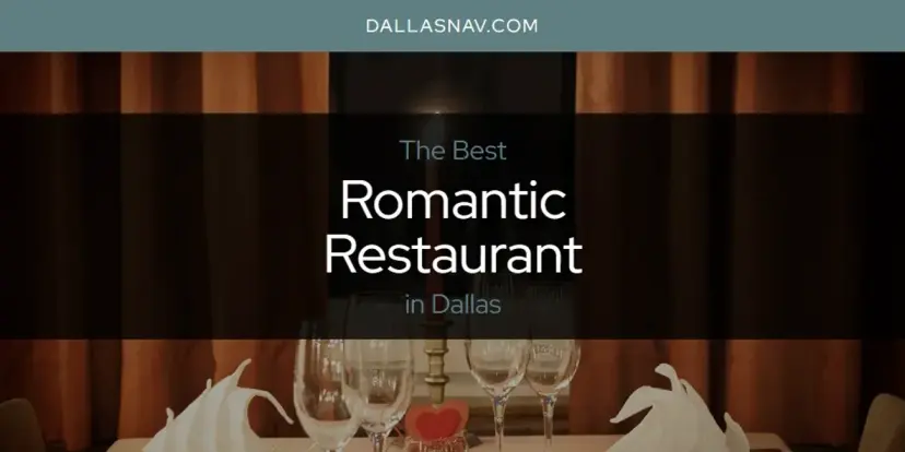 Dallas' Best Romantic Restaurant [Updated 2024]