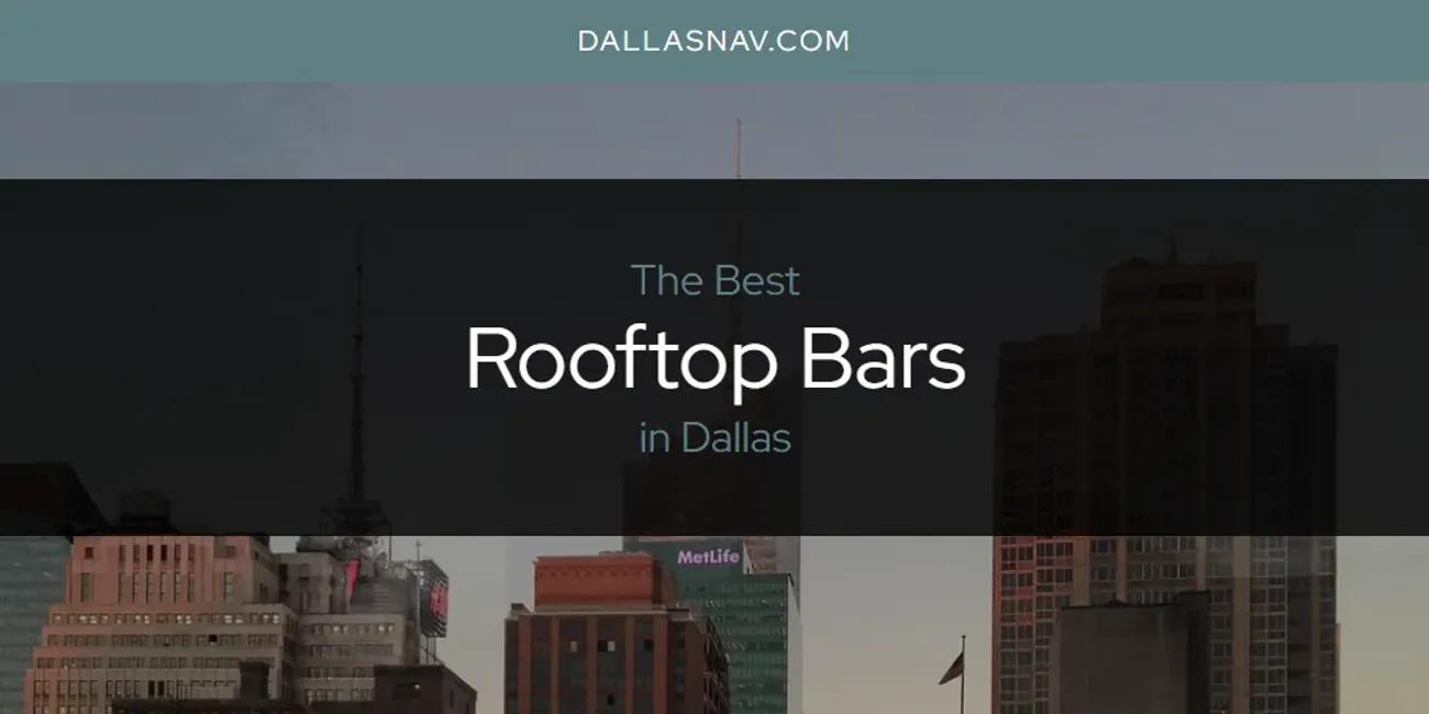 The Absolute Best Rooftop Bars in Dallas  [Updated 2024]