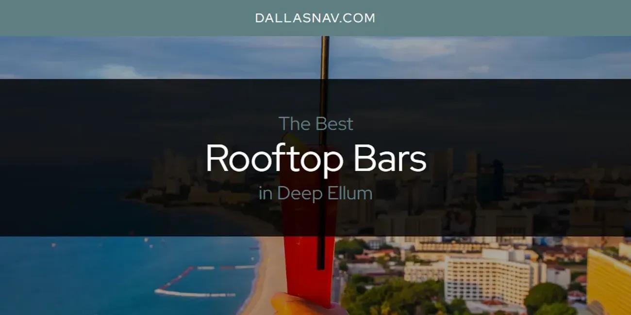 The Absolute Best Rooftop Bars in Deep Ellum  [Updated 2024]