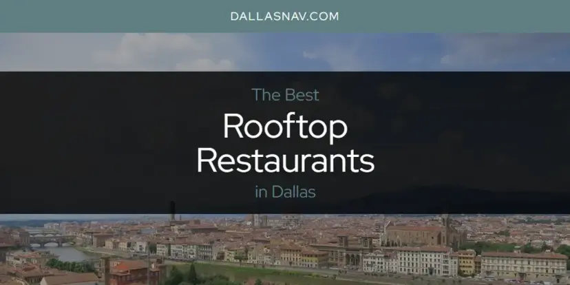 Dallas' Best Rooftop Restaurants [Updated 2024]