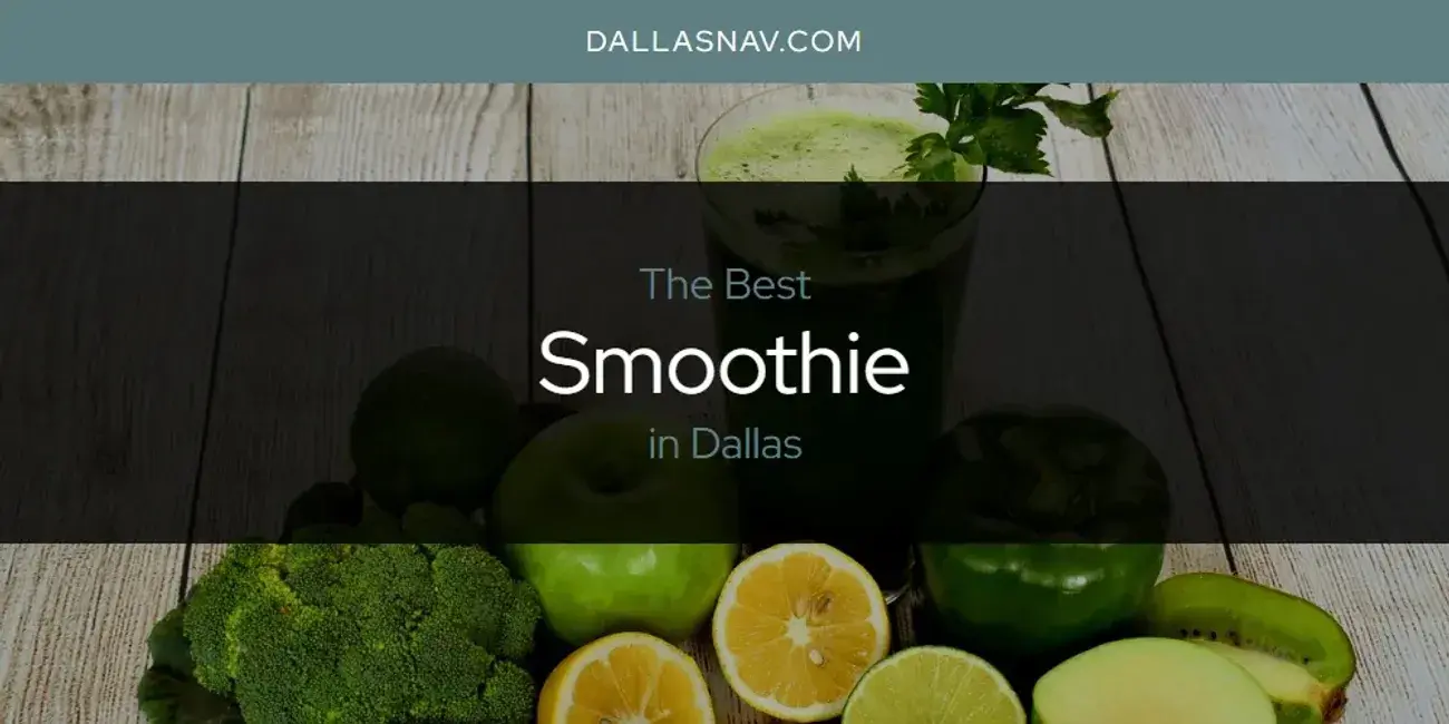 Dallas' Best Smoothie [Updated 2024]