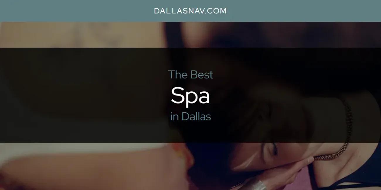 The Absolute Best Spa in Dallas  [Updated 2024]