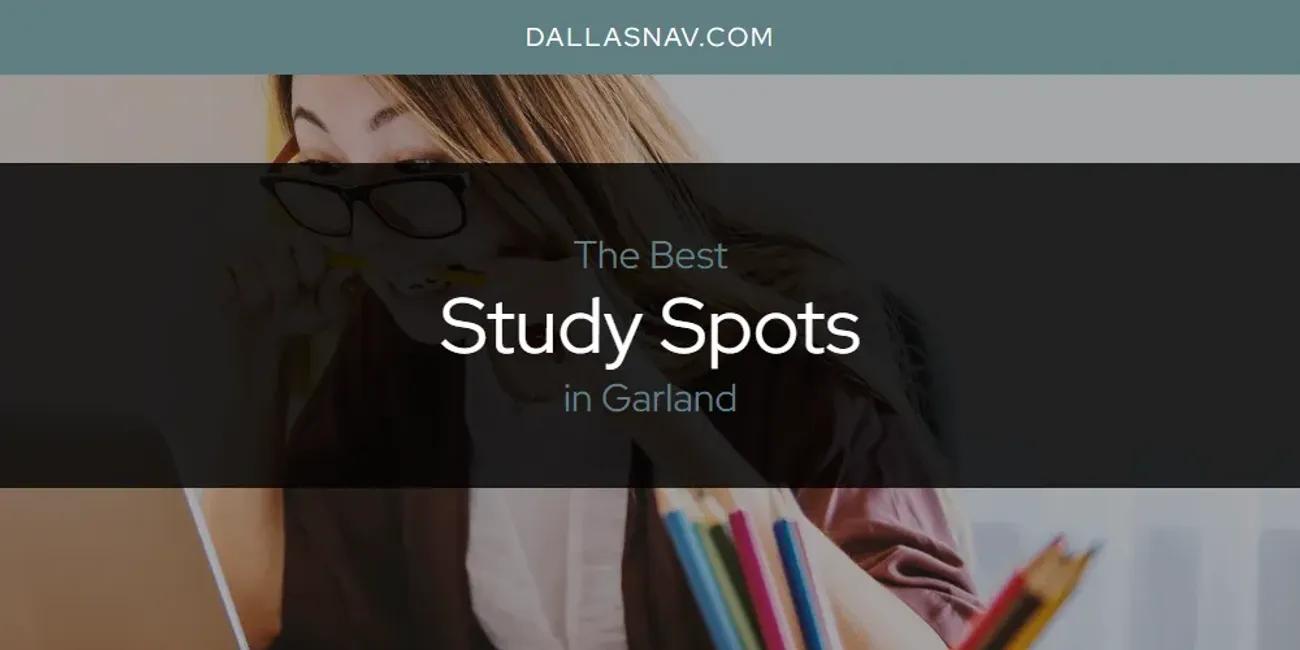 The Absolute Best Study Spots in Garland  [Updated 2025]