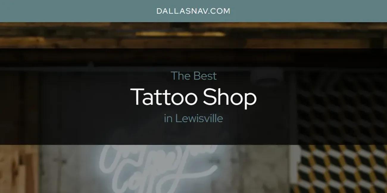 Lewisville's Best Tattoo Shop [Updated 2024]