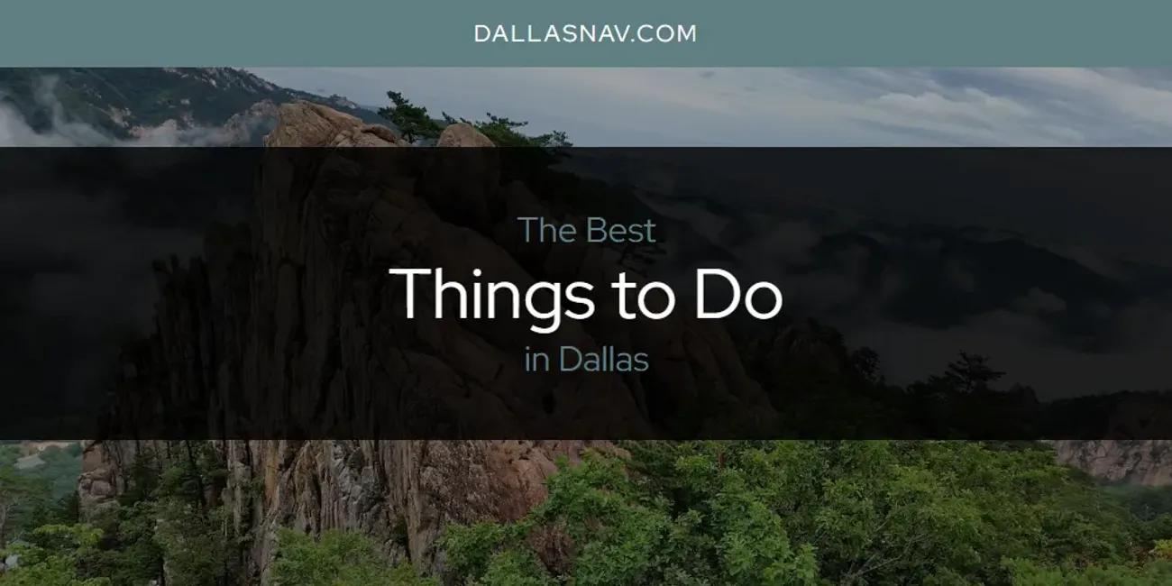 The Absolute Best Things to Do in Dallas  [Updated 2024]