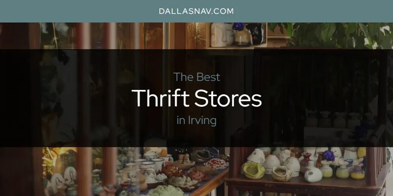 The Absolute Best Thrift Stores in Irving  [Updated 2024]