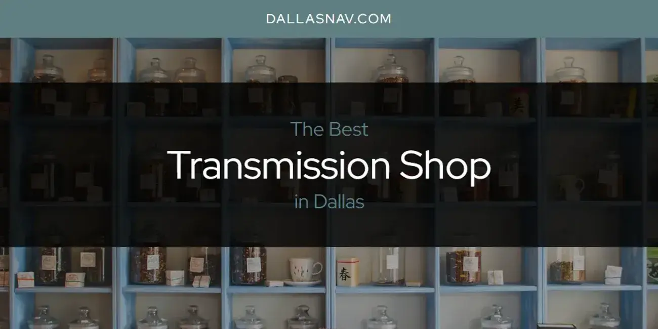 Dallas' Best Transmission Shop [Updated 2024]