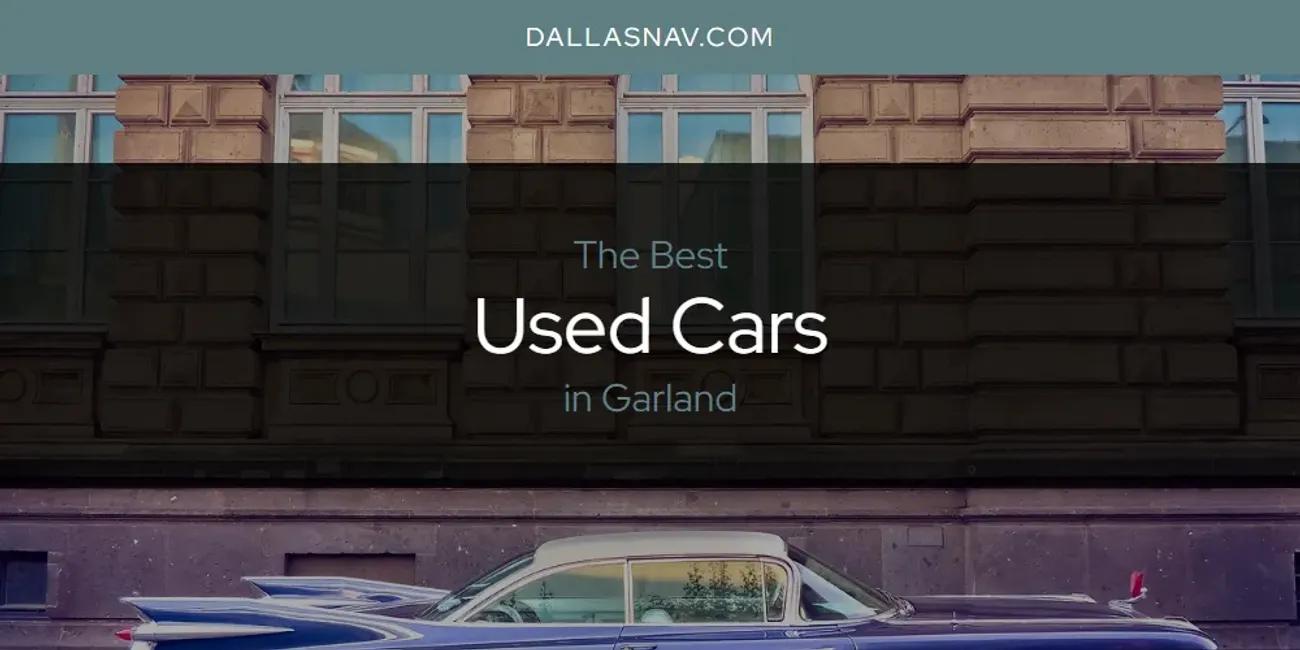 The Absolute Best Used Cars in Garland  [Updated 2025]